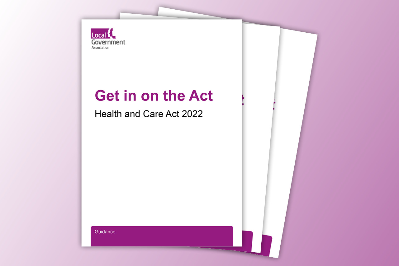 Get In On The Act Health And Care Act 2022 Local Government Association